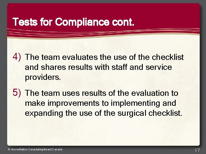 Tests for Compliance cont. 4) The team evaluates the use of the checklist and