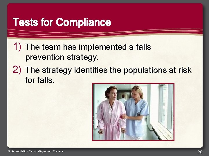Tests for Compliance 1) The team has implemented a falls prevention strategy. 2) The
