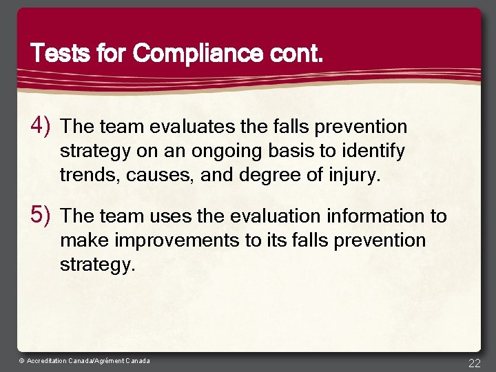 Tests for Compliance cont. 4) The team evaluates the falls prevention strategy on an