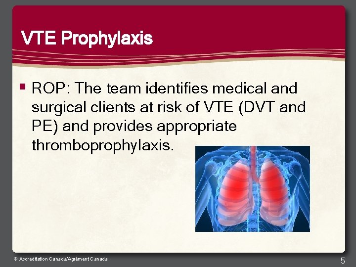 VTE Prophylaxis § ROP: The team identifies medical and surgical clients at risk of