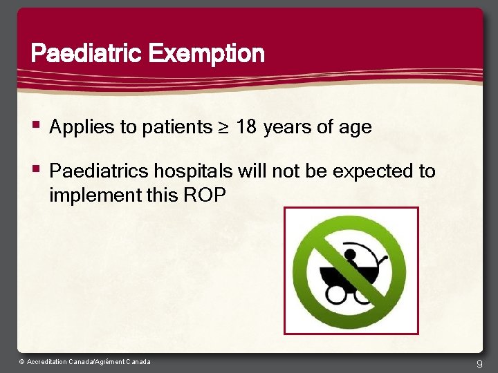 Paediatric Exemption § Applies to patients ≥ 18 years of age § Paediatrics hospitals