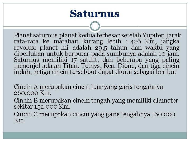 Saturnus Planet saturnus planet kedua terbesar setelah Yupiter, jarak rata-rata ke matahari kurang lebih