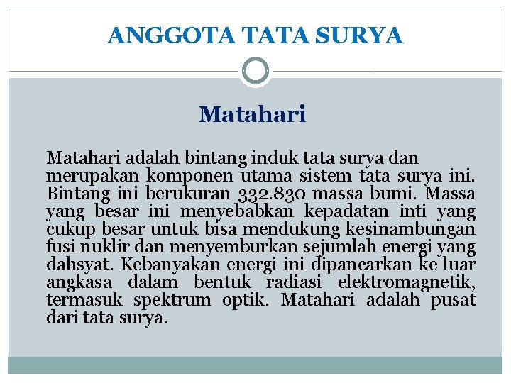 ANGGOTA TATA SURYA Matahari adalah bintang induk tata surya dan merupakan komponen utama sistem