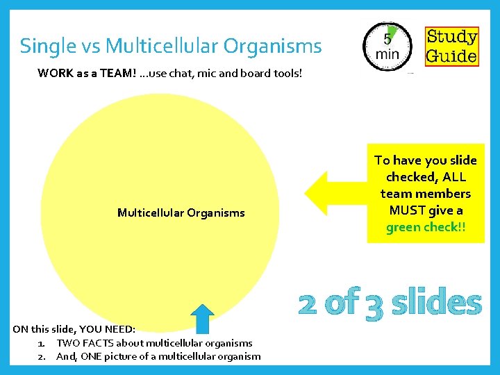 Single vs Multicellular Organisms WORK as a TEAM! …use chat, mic and board tools!