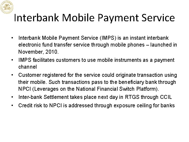 Interbank Mobile Payment Service • Interbank Mobile Payment Service (IMPS) is an instant interbank