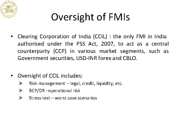 Oversight of FMIs • Clearing Corporation of India (CCIL) : the only FMI in