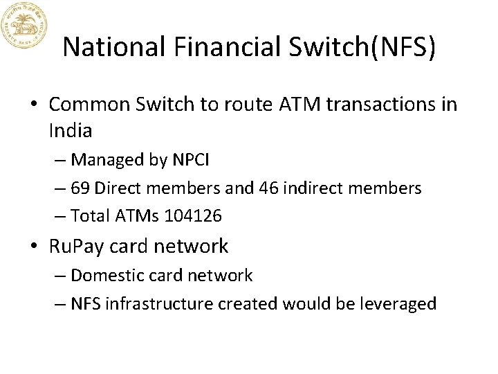 National Financial Switch(NFS) • Common Switch to route ATM transactions in India – Managed