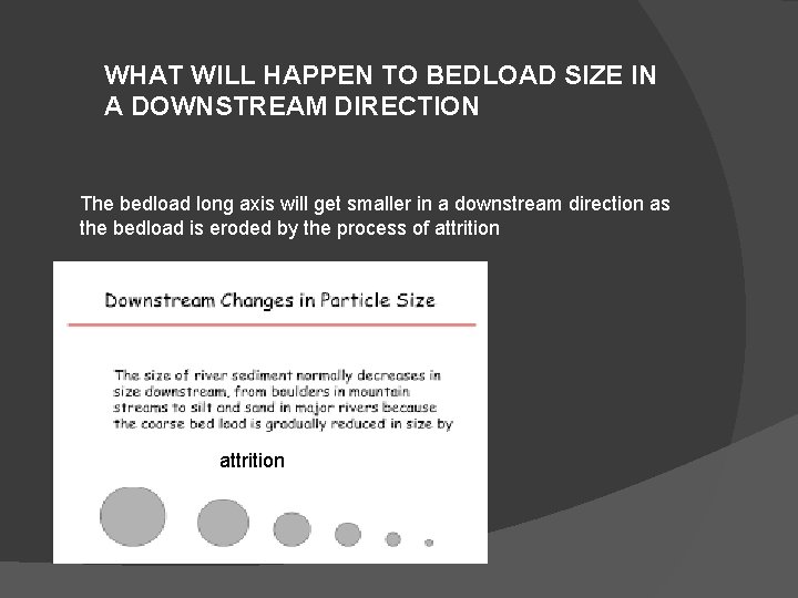 WHAT WILL HAPPEN TO BEDLOAD SIZE IN A DOWNSTREAM DIRECTION The bedload long axis
