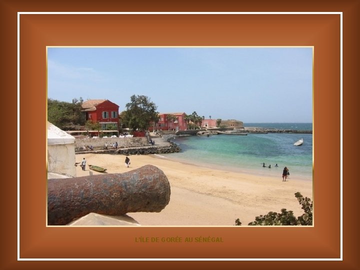 L'ÎLE DE GORÉE AU SÉNÉGAL 