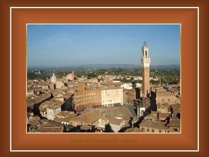 SIENNE, CITÉ ENSOLEILLÉE - TOSCANE 