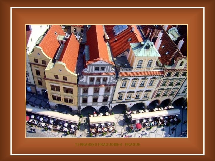 TERRASSES PRAGUOISES - PRAGUE 