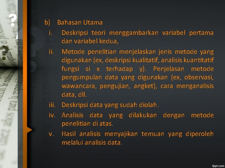 b) Bahasan Utama i. Deskripsi teori menggambarkan variabel pertama dan variabel kedua, ii. Metode