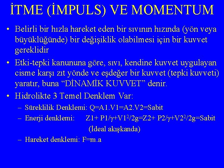 İTME (İMPULS) VE MOMENTUM • Belirli bir hızla hareket eden bir sıvının hızında (yön