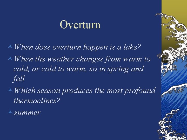 Overturn ©When does overturn happen is a lake? ©When the weather changes from warm