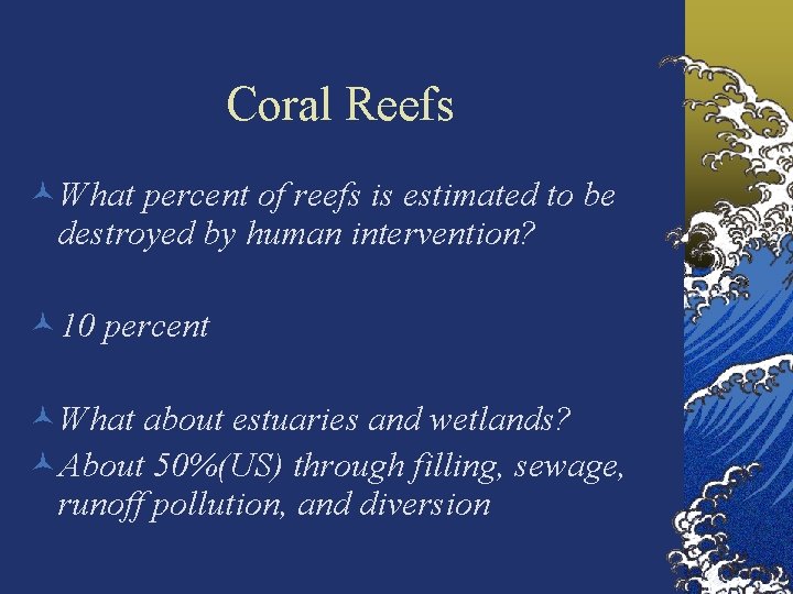 Coral Reefs ©What percent of reefs is estimated to be destroyed by human intervention?