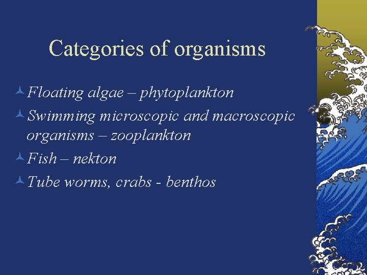 Categories of organisms ©Floating algae – phytoplankton ©Swimming microscopic and macroscopic organisms – zooplankton