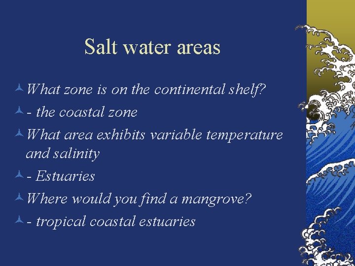 Salt water areas ©What zone is on the continental shelf? ©- the coastal zone