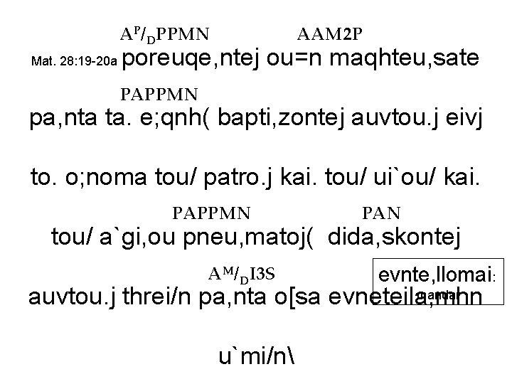 AP/DPPMN Mat. 28: 19 -20 a AAM 2 P poreuqe, ntej ou=n maqhteu, sate