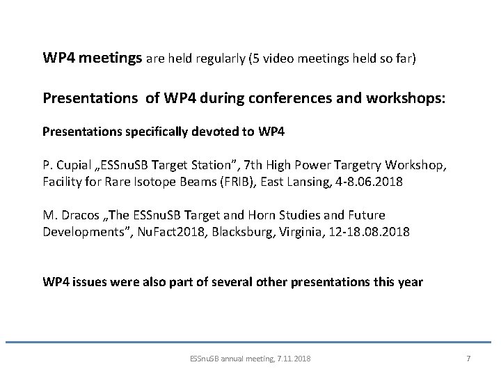 WP 4 meetings are held regularly (5 video meetings held so far) Presentations of