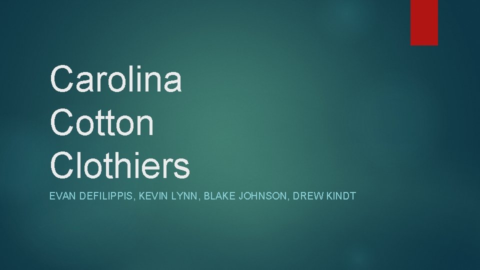 Carolina Cotton Clothiers EVAN DEFILIPPIS, KEVIN LYNN, BLAKE JOHNSON, DREW KINDT 