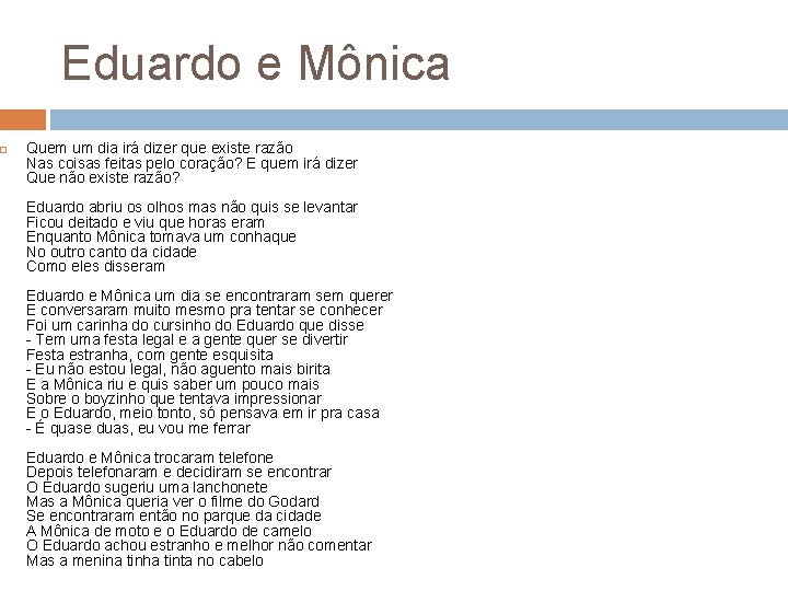  Eduardo e Mônica Quem um dia irá dizer que existe razão Nas coisas