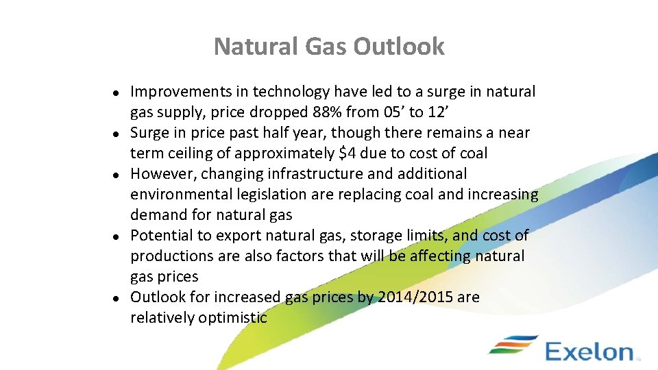 Natural Gas Outlook ● ● ● Improvements in technology have led to a surge