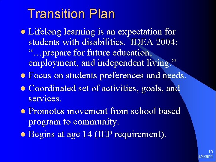 Transition Plan Lifelong learning is an expectation for students with disabilities. IDEA 2004: “…prepare