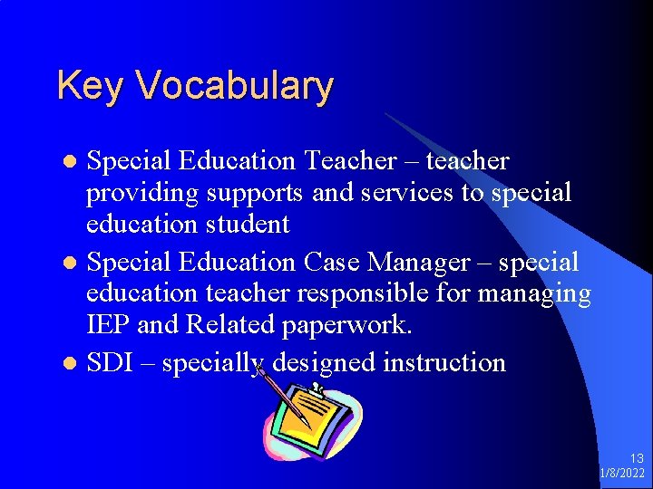 Key Vocabulary Special Education Teacher – teacher providing supports and services to special education