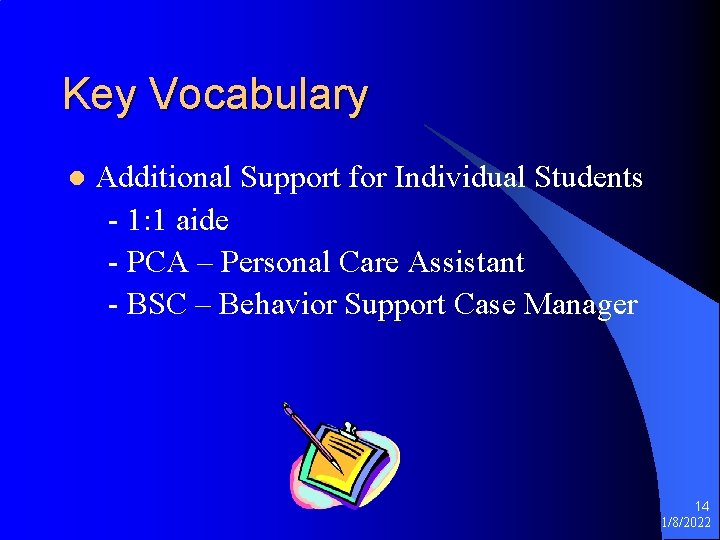 Key Vocabulary l Additional Support for Individual Students - 1: 1 aide - PCA
