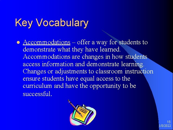 Key Vocabulary l Accommodations – offer a way for students to demonstrate what they