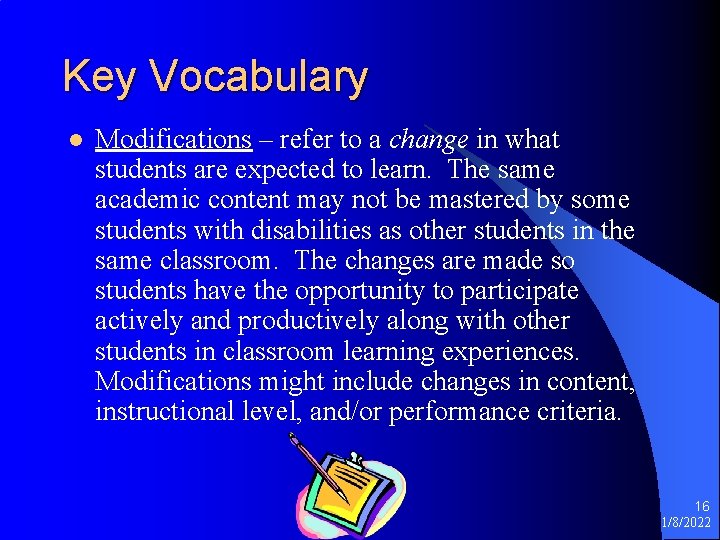 Key Vocabulary l Modifications – refer to a change in what students are expected