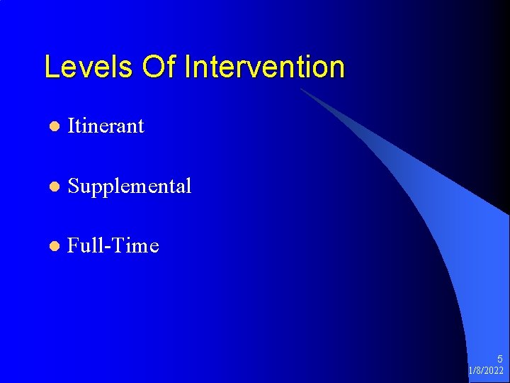 Levels Of Intervention l Itinerant l Supplemental l Full-Time 5 1/8/2022 