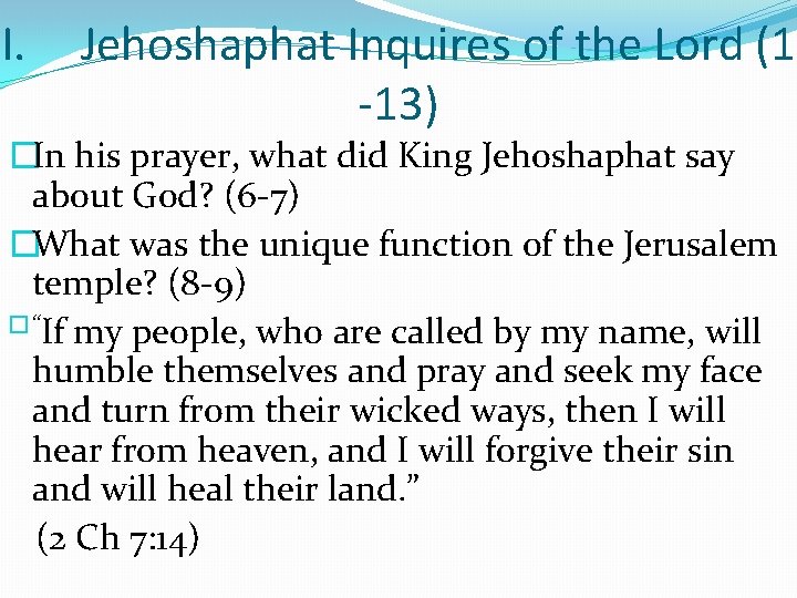 I. Jehoshaphat Inquires of the Lord (1 -13) �In his prayer, what did King