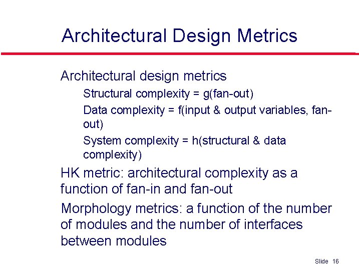 Architectural Design Metrics l Architectural design metrics • • • l l Structural complexity