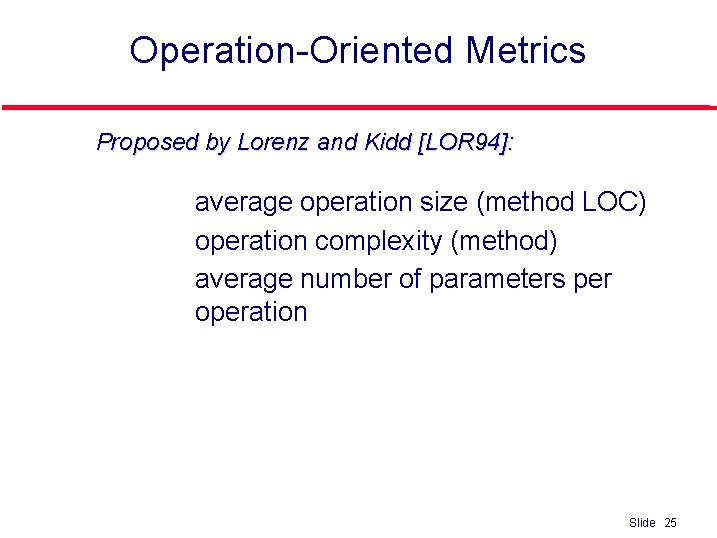 Operation-Oriented Metrics Proposed by Lorenz and Kidd [LOR 94]: l l l average operation