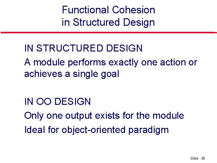 Functional Cohesion in Structured Design l l l IN STRUCTURED DESIGN A module performs
