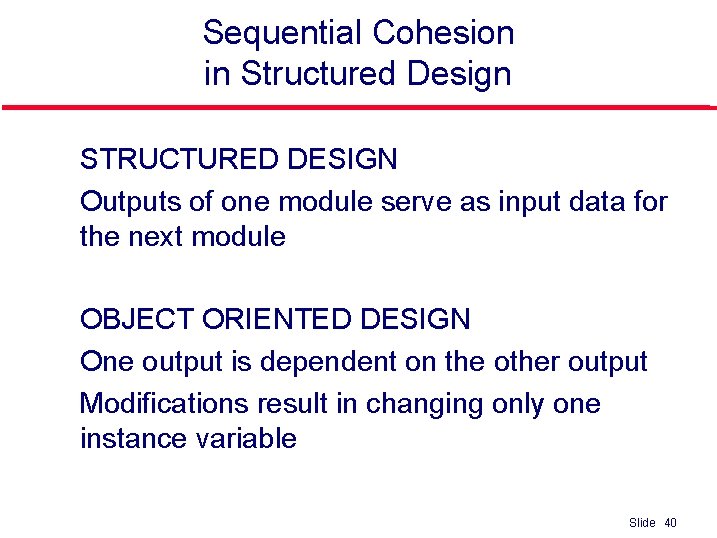 Sequential Cohesion in Structured Design l l l STRUCTURED DESIGN Outputs of one module