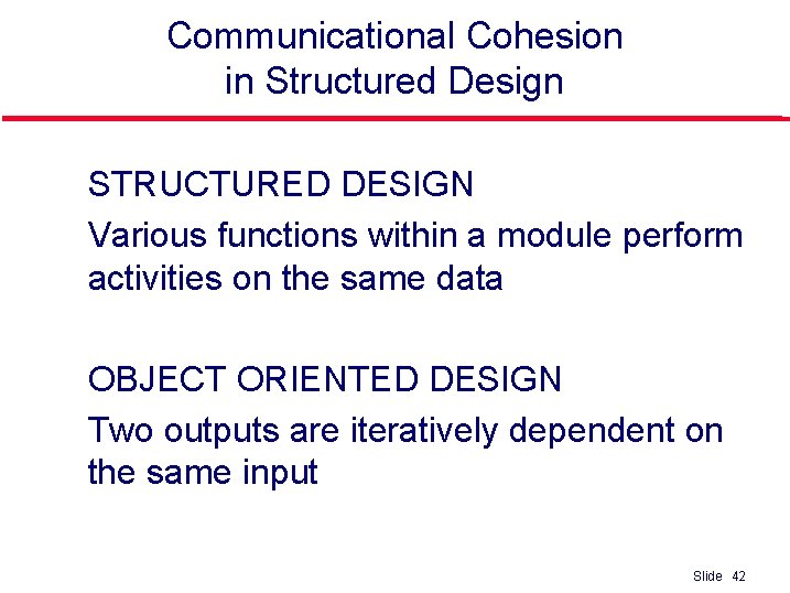 Communicational Cohesion in Structured Design l l STRUCTURED DESIGN Various functions within a module