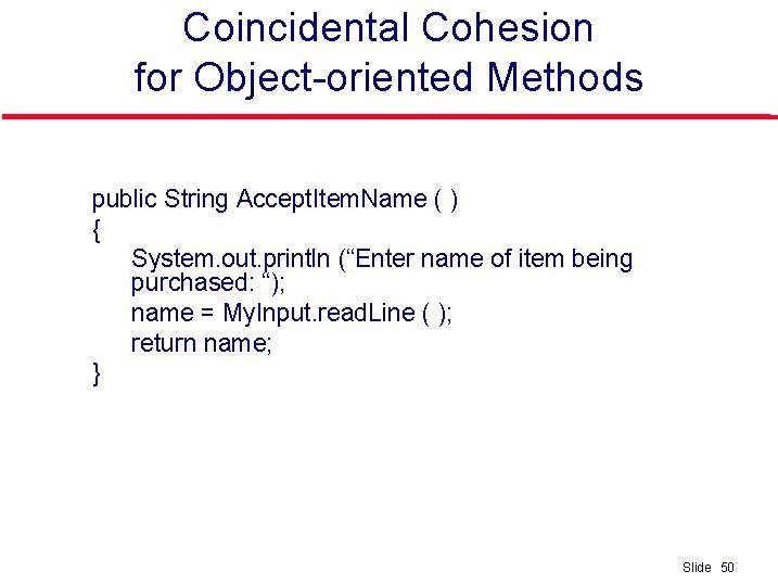 Coincidental Cohesion for Object-oriented Methods public String Accept. Item. Name ( ) { System.