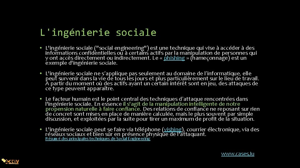 L'ingénierie sociale • L'ingénierie sociale ("social engineering") est une technique qui vise à accéder