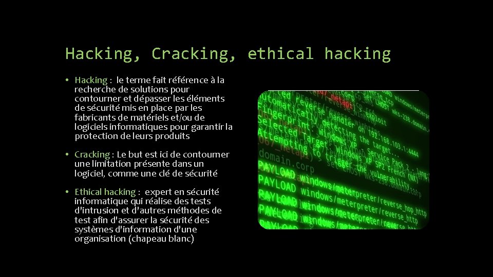 Hacking, Cracking, ethical hacking • Hacking : le terme fait référence à la recherche