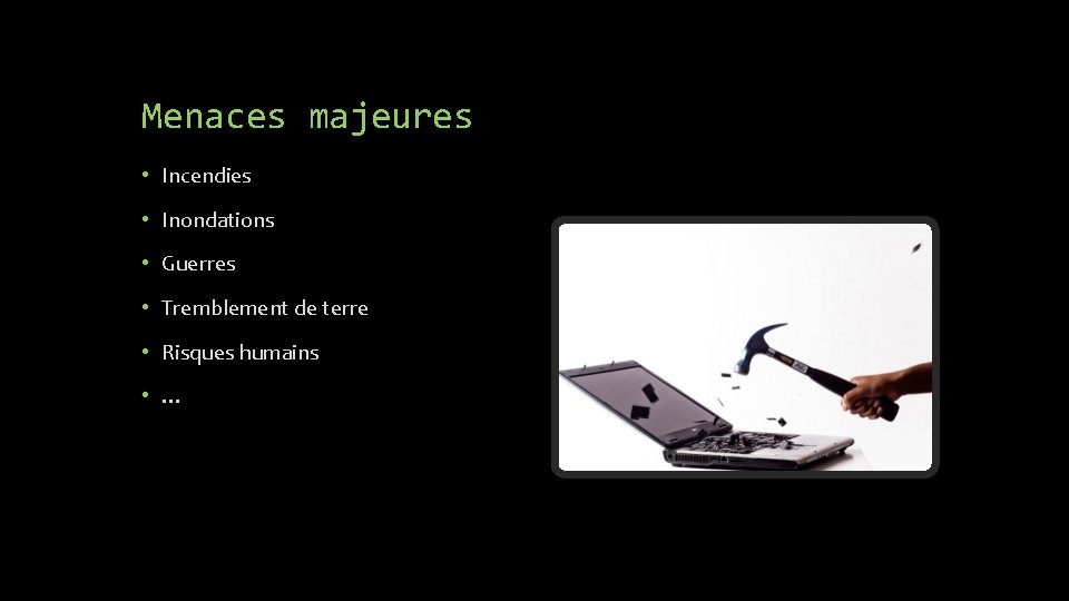 Menaces majeures • Incendies • Inondations • Guerres • Tremblement de terre • Risques