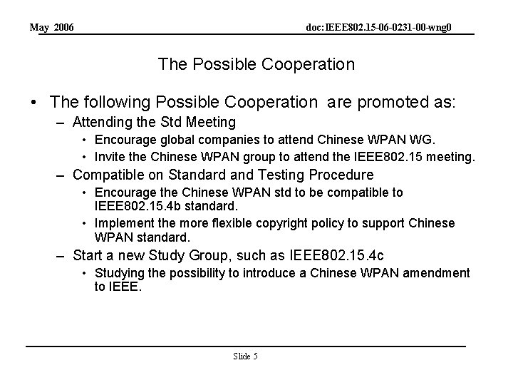 May 2006 doc: IEEE 802. 15 -06 -0231 -00 -wng 0 The Possible Cooperation