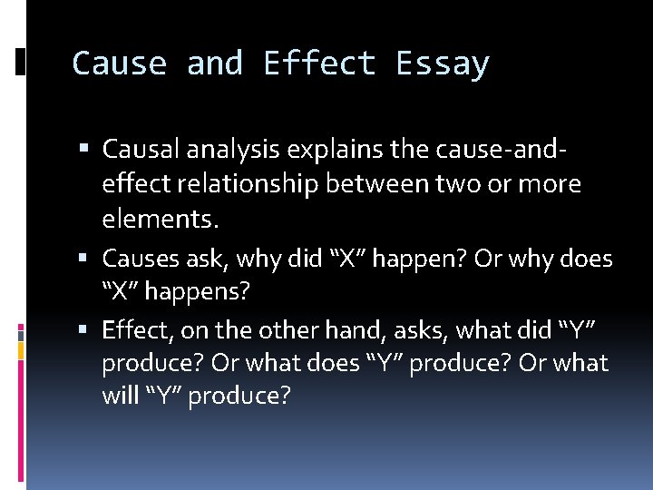 Cause and Effect Essay Causal analysis explains the cause-andeffect relationship between two or more