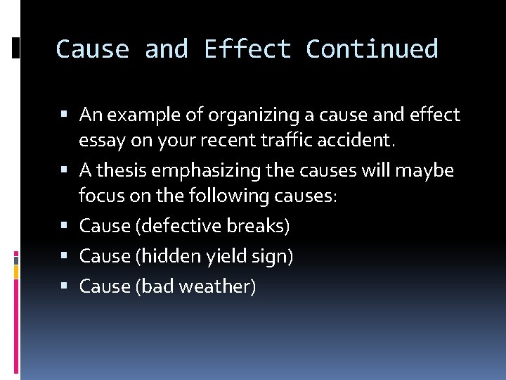 Cause and Effect Continued An example of organizing a cause and effect essay on