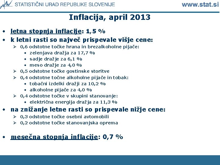 Inflacija, april 2013 • letna stopnja inflacije: 1, 5 % • k letni rasti