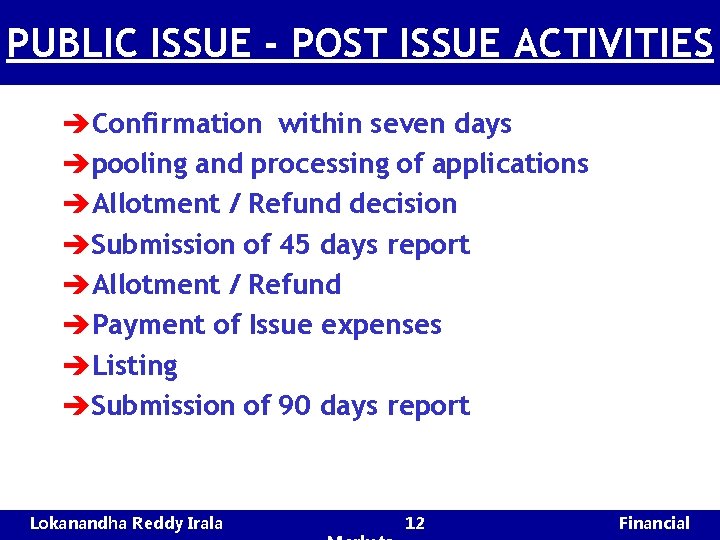 PUBLIC ISSUE - POST ISSUE ACTIVITIES èConfirmation within seven days èpooling and processing of