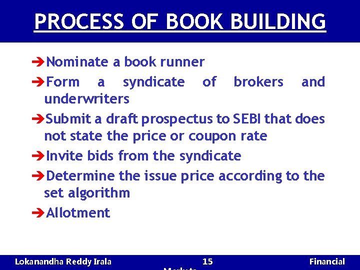 PROCESS OF BOOK BUILDING èNominate a book runner èForm a syndicate of brokers and