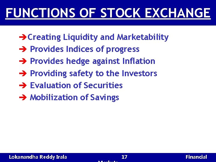 FUNCTIONS OF STOCK EXCHANGE èCreating Liquidity and Marketability è Provides Indices of progress è