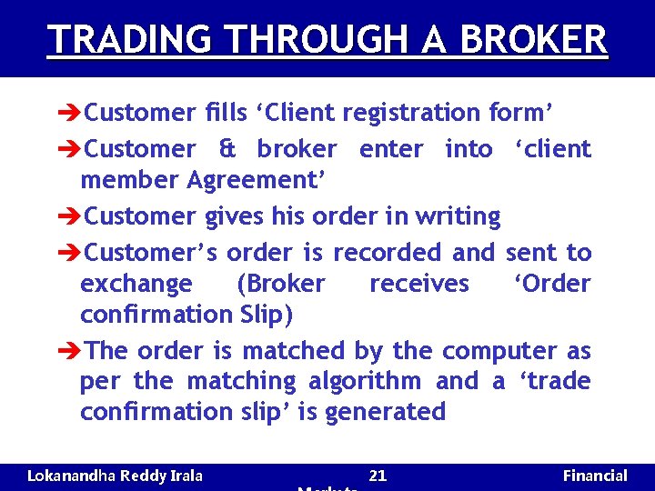 TRADING THROUGH A BROKER èCustomer fills ‘Client registration form’ èCustomer & broker enter into